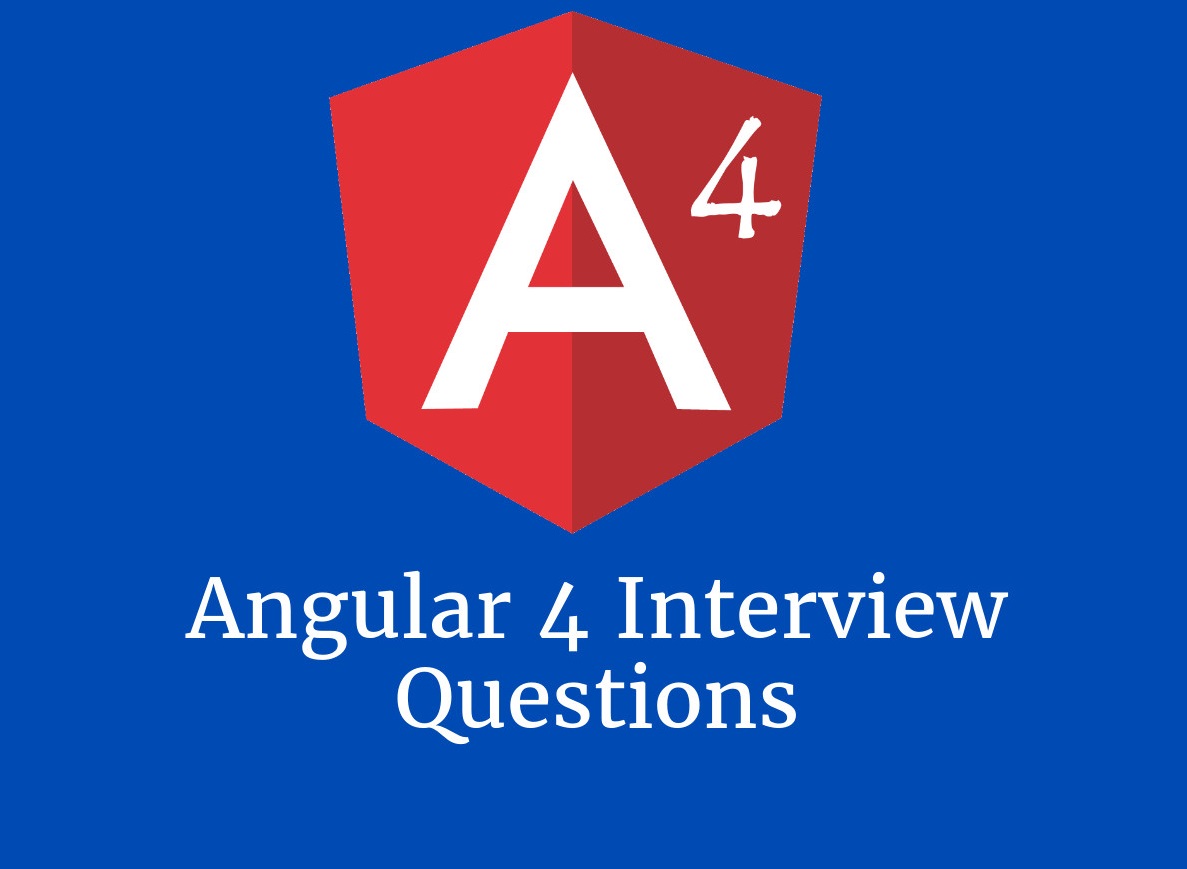 Angular 4 Interview Questions Angular 4 Interview Questions
